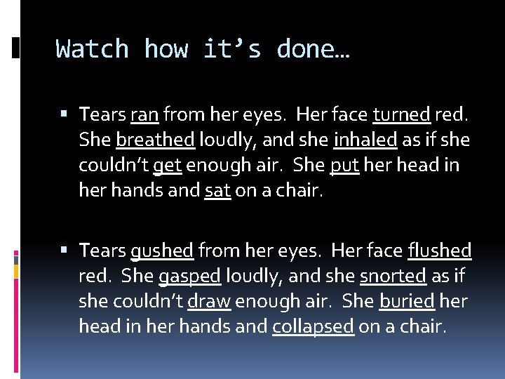 Watch how it’s done… Tears ran from her eyes. Her face turned red. She