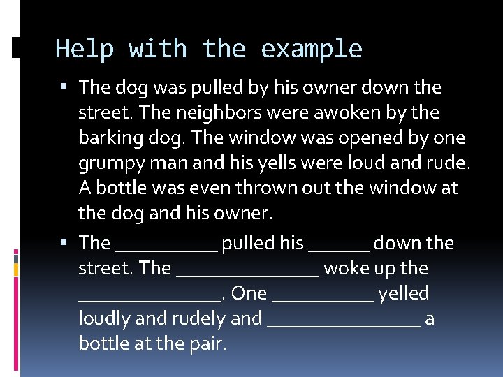 Help with the example The dog was pulled by his owner down the street.
