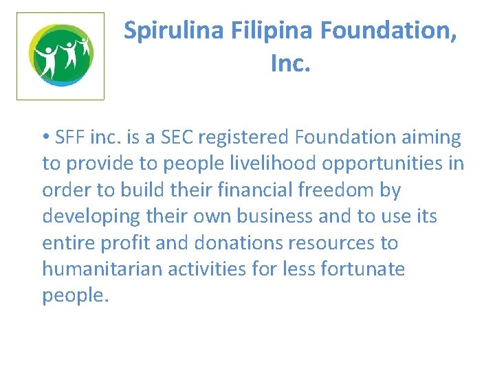 Spirulina Filipina Foundation, Inc. • SFF inc. is a SEC registered Foundation aiming to