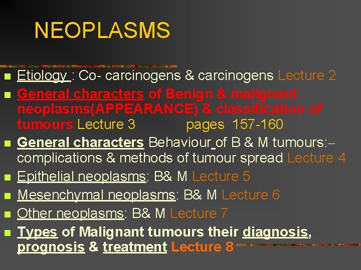 NEOPLASMS n n n n Etiology : Co- carcinogens & carcinogens Lecture 2 General