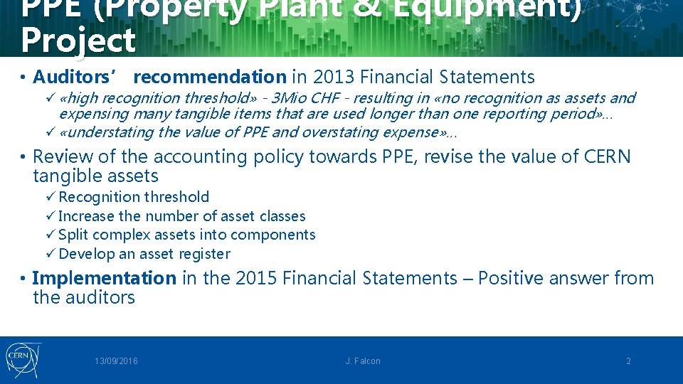 PPE (Property Plant & Equipment) Project • Auditors’ recommendation in 2013 Financial Statements ü