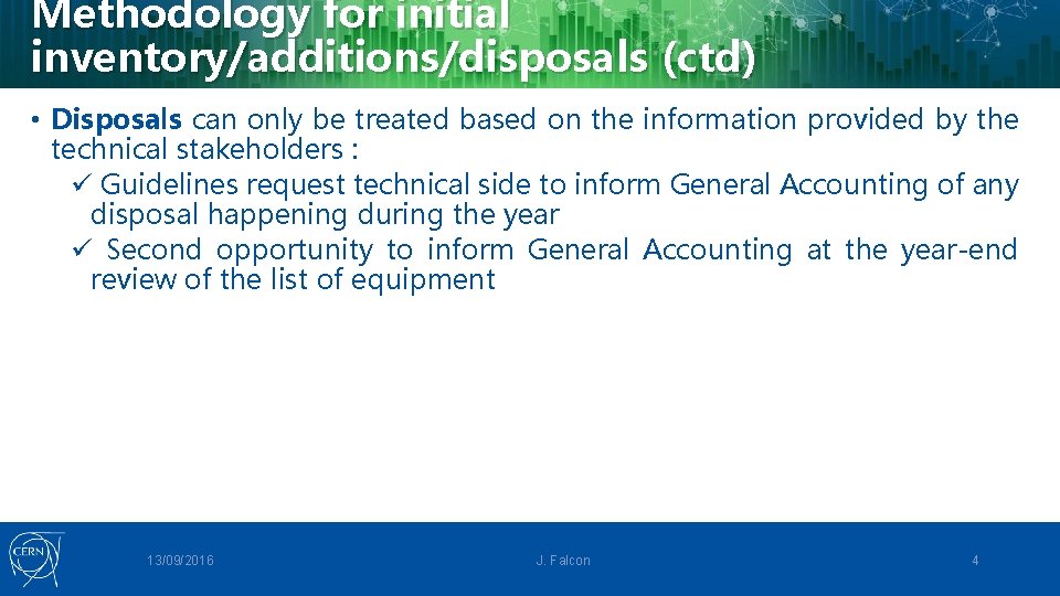 Methodology for initial inventory/additions/disposals (ctd) • Disposals can only be treated based on the