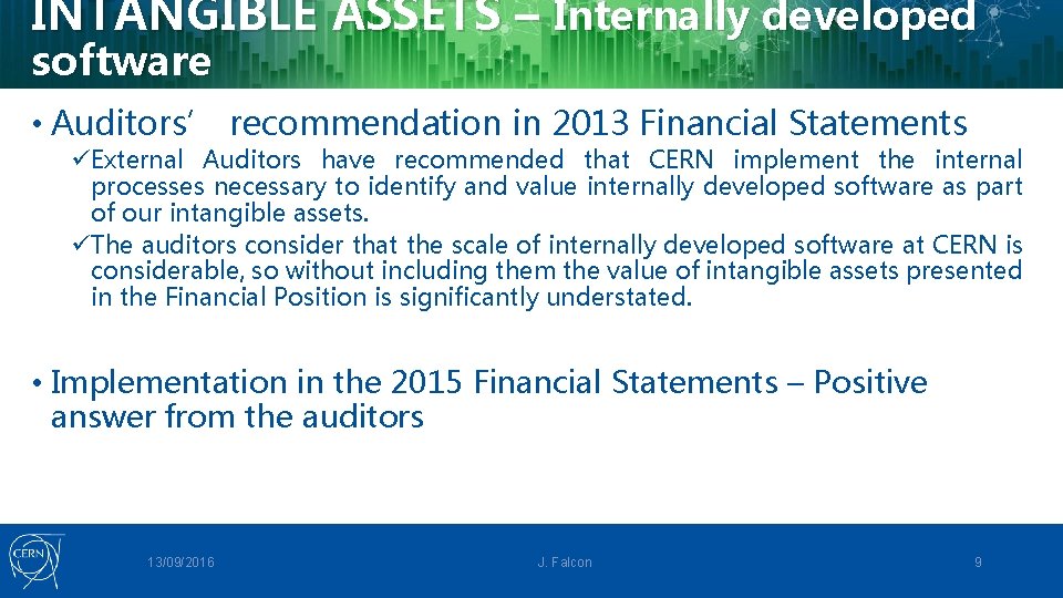 INTANGIBLE ASSETS – Internally developed software • Auditors’ recommendation in 2013 Financial Statements üExternal