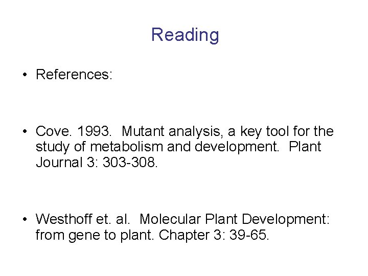 Reading • References: • Cove. 1993. Mutant analysis, a key tool for the study