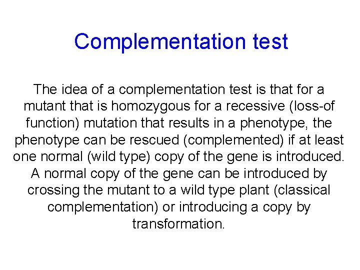 Complementation test The idea of a complementation test is that for a mutant that