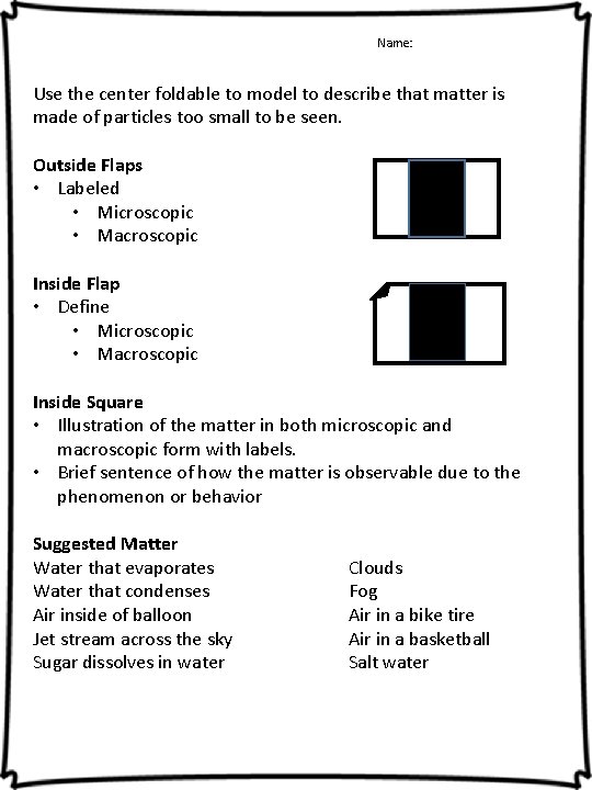 Name: Use the center foldable to model to describe that matter is made of