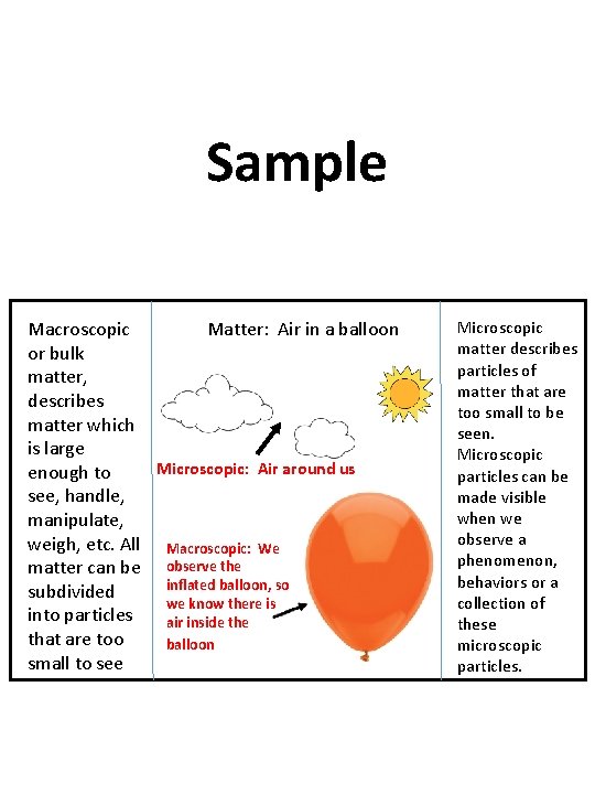 Sample Macroscopic Matter: Air in a balloon or bulk matter, describes matter which is