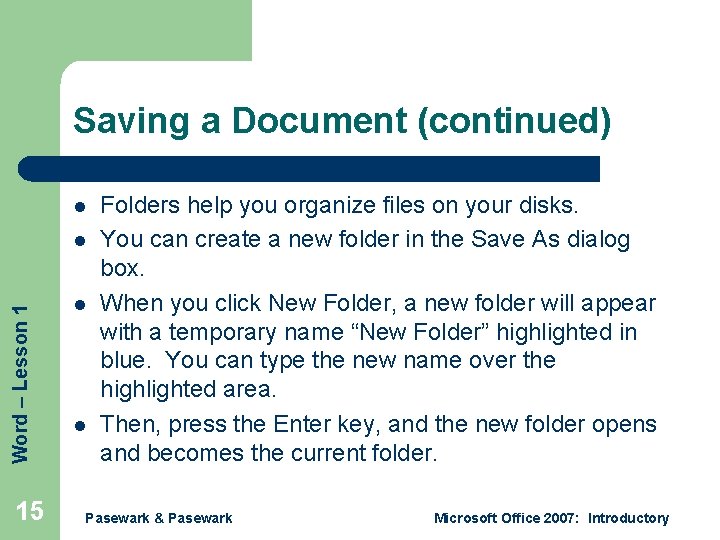 Saving a Document (continued) l Word – Lesson 1 l 15 l l Folders