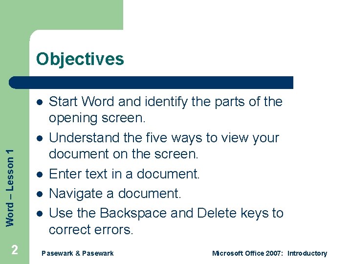 Objectives l Word – Lesson 1 l 2 l l l Start Word and