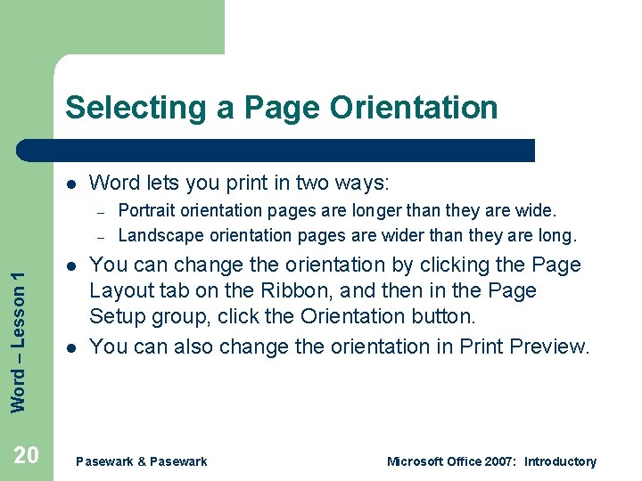 Selecting a Page Orientation l Word lets you print in two ways: – Word