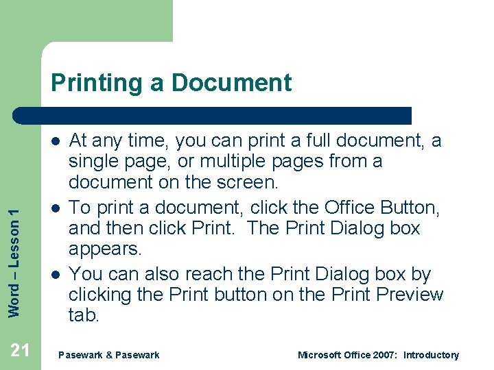 Printing a Document Word – Lesson 1 l 21 l l At any time,