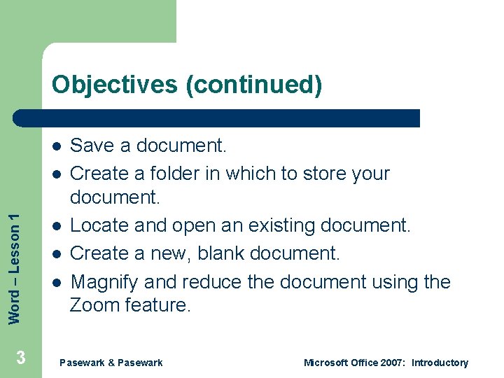 Objectives (continued) l Word – Lesson 1 l 3 l l l Save a