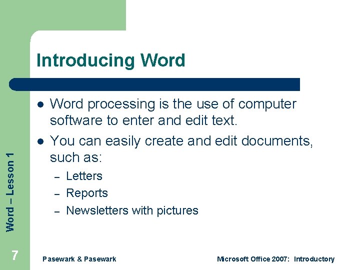 Introducing Word l Word – Lesson 1 l 7 Word processing is the use