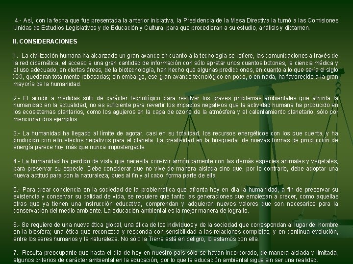  4. - Así, con la fecha que fue presentada la anterior iniciativa, la