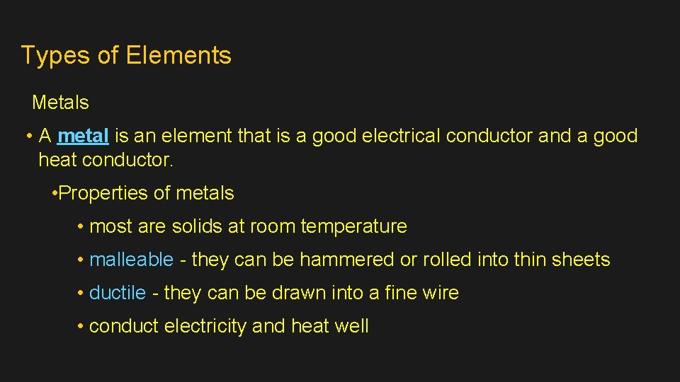 Types of Elements Metals • A metal is an element that is a good