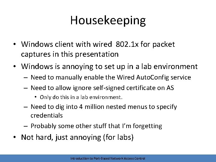 Housekeeping • Windows client with wired 802. 1 x for packet captures in this