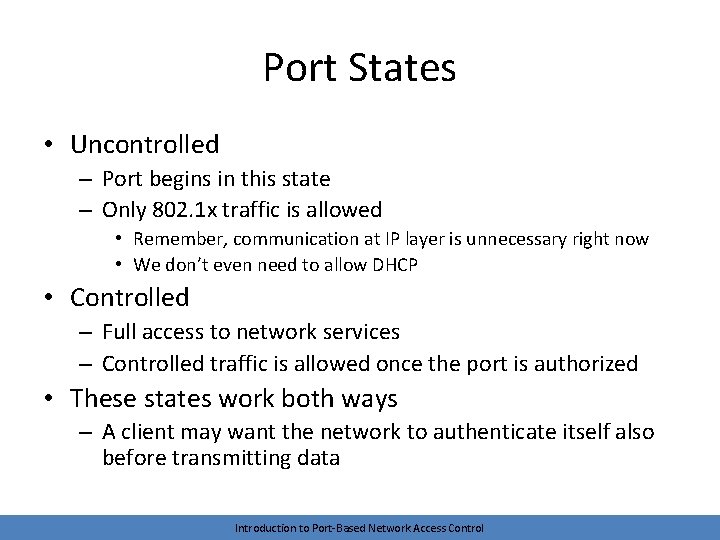 Port States • Uncontrolled – Port begins in this state – Only 802. 1