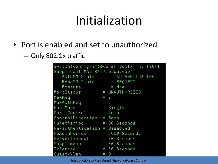 Initialization • Port is enabled and set to unauthorized – Only 802. 1 x