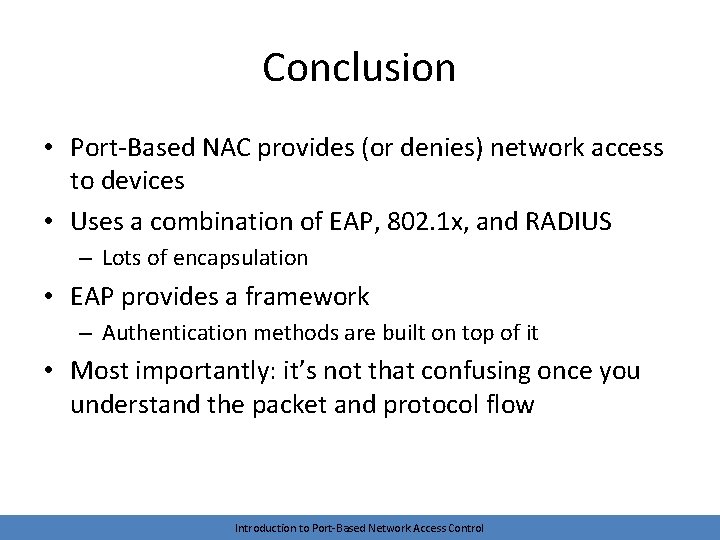 Conclusion • Port-Based NAC provides (or denies) network access to devices • Uses a