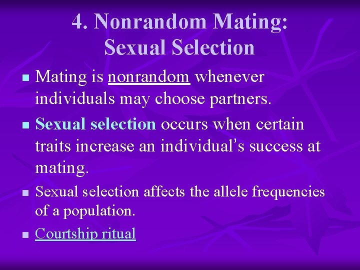4. Nonrandom Mating: Sexual Selection Mating is nonrandom whenever individuals may choose partners. n