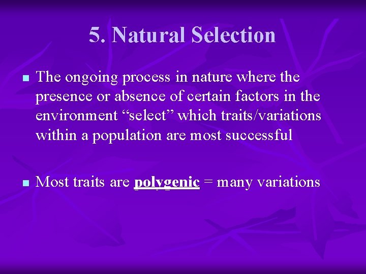 5. Natural Selection n n The ongoing process in nature where the presence or