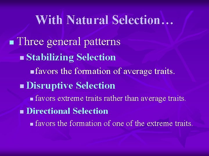 With Natural Selection… n Three general patterns n Stabilizing Selection n n Disruptive Selection