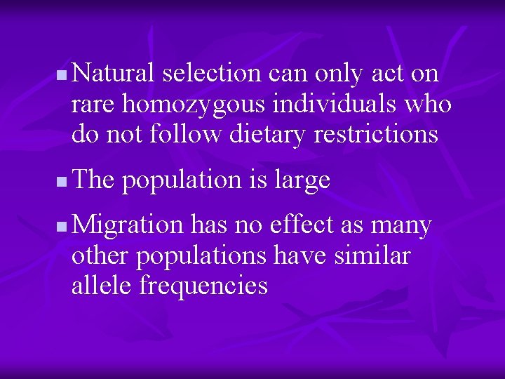 n n n Natural selection can only act on rare homozygous individuals who do