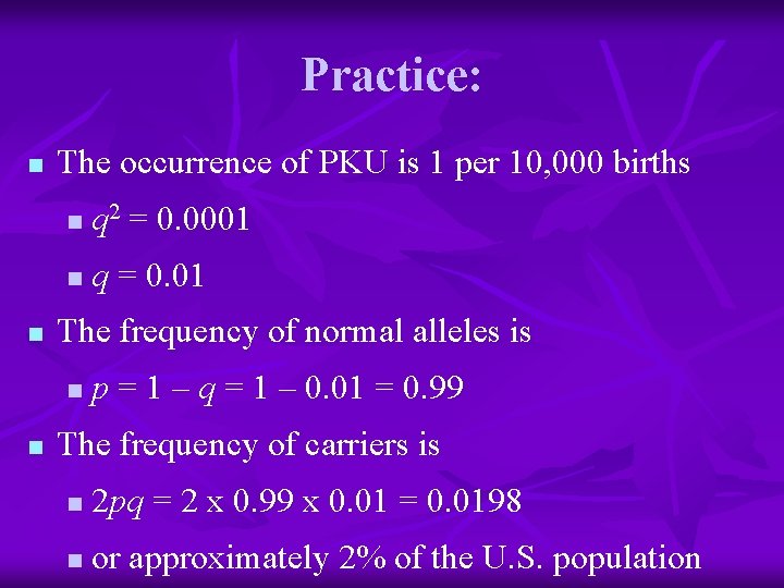 Practice: n n The occurrence of PKU is 1 per 10, 000 births n