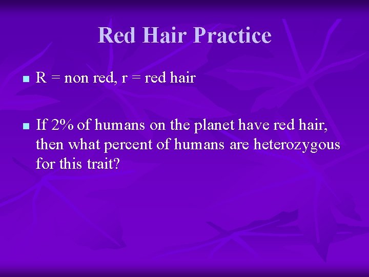 Red Hair Practice n n R = non red, r = red hair If