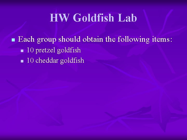 HW Goldfish Lab n Each group should obtain the following items: n n 10