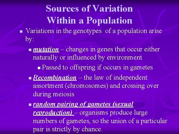 Sources of Variation Within a Population n Variations in the genotypes of a population