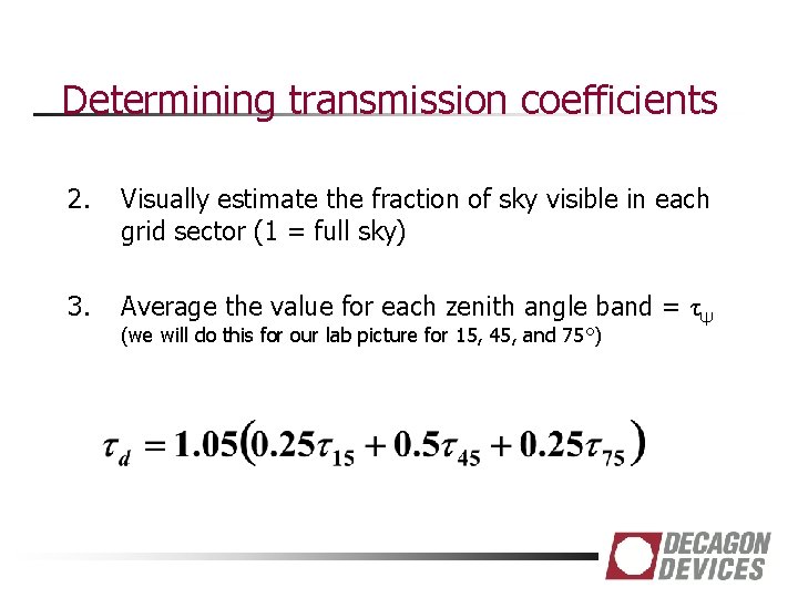 Determining transmission coefficients 2. Visually estimate the fraction of sky visible in each grid
