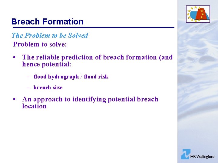 Breach Formation The Problem to be Solved Problem to solve: • The reliable prediction