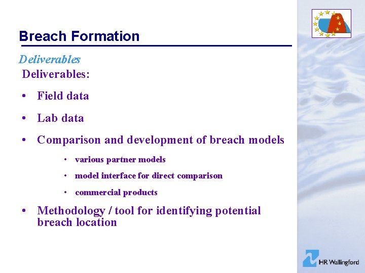 Breach Formation Deliverables: • Field data • Lab data • Comparison and development of