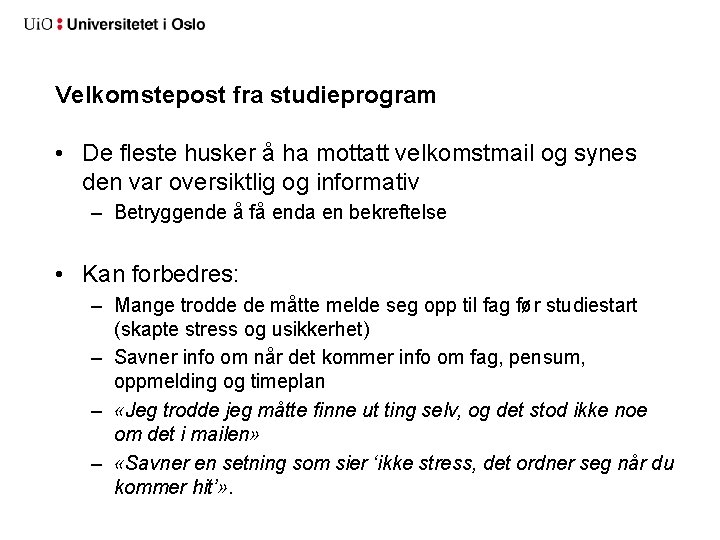 Velkomstepost fra studieprogram • De fleste husker å ha mottatt velkomstmail og synes den