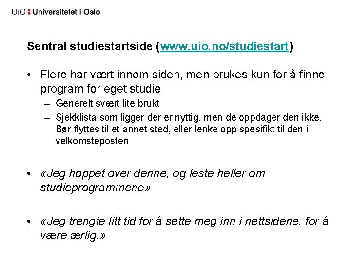 Sentral studiestartside (www. uio. no/studiestart) • Flere har vært innom siden, men brukes kun