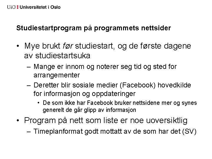Studiestartprogram på programmets nettsider • Mye brukt før studiestart, og de første dagene av