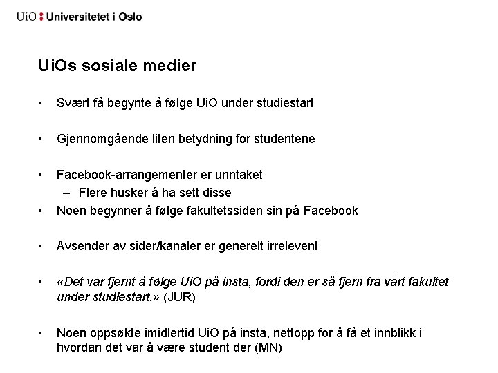Ui. Os sosiale medier • Svært få begynte å følge Ui. O under studiestart