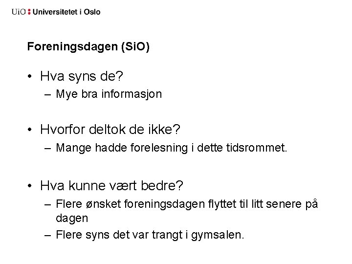 Foreningsdagen (Si. O) • Hva syns de? – Mye bra informasjon • Hvorfor deltok