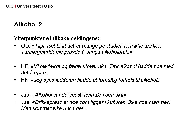 Alkohol 2 Ytterpunktene i tilbakemeldingene: • OD: «Tilpasset til at det er mange på