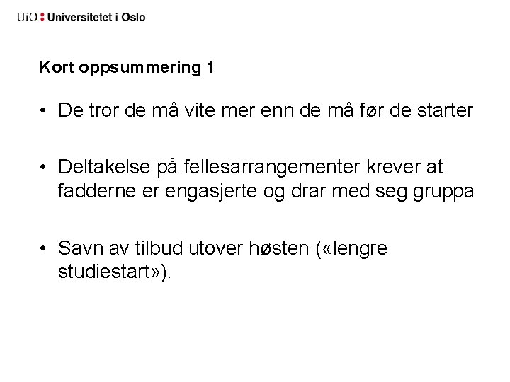 Kort oppsummering 1 • De tror de må vite mer enn de må før