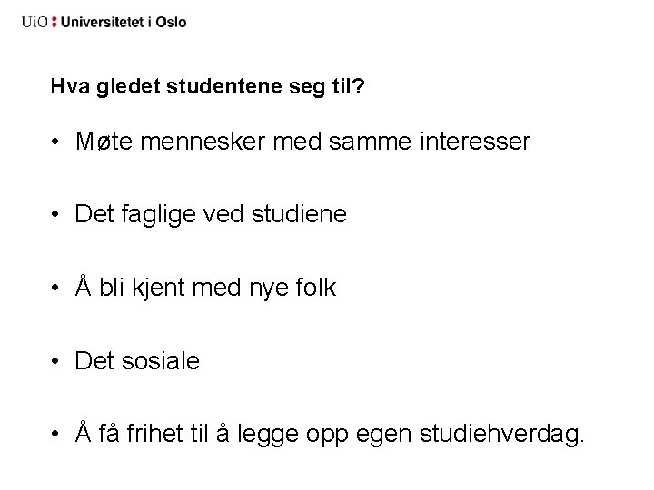 Hva gledet studentene seg til? • Møte mennesker med samme interesser • Det faglige