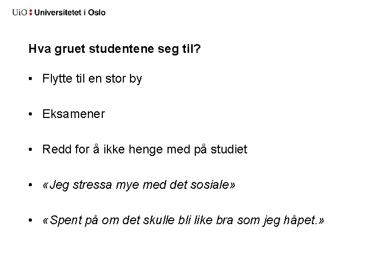 Hva gruet studentene seg til? • Flytte til en stor by • Eksamener •