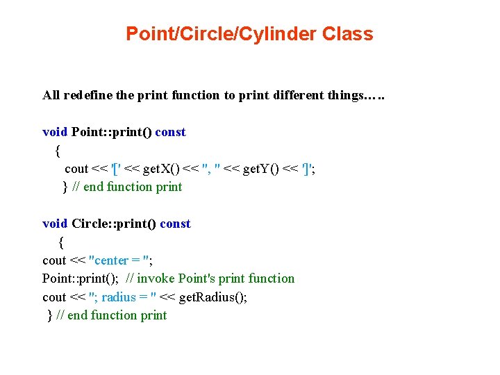 Point/Circle/Cylinder Class All redefine the print function to print different things…. . void Point: