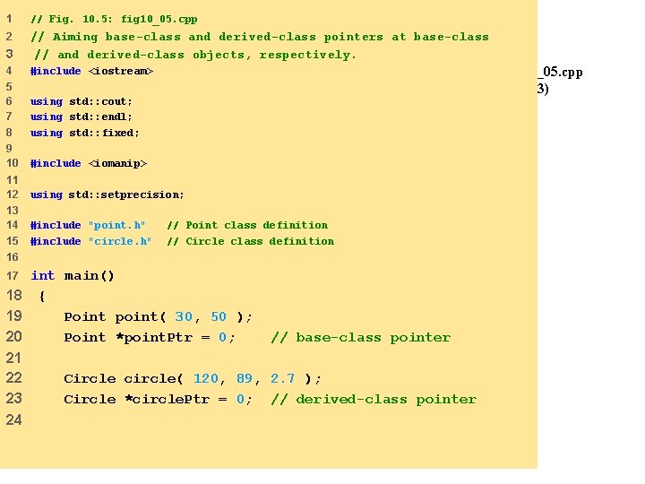 1 // Fig. 10. 5: fig 10_05. cpp 2 3 // Aiming base-class and