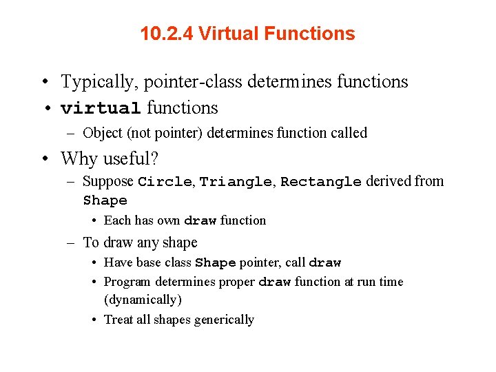 10. 2. 4 Virtual Functions • Typically, pointer-class determines functions • virtual functions –