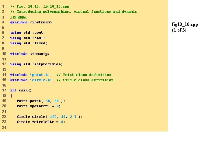 1 2 // Fig. 10: fig 10_10. cpp // Introducing polymorphism, virtual functions and