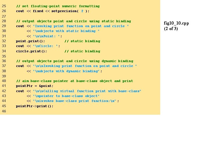 25 26 // set floating-point numeric formatting cout << fixed << setprecision( 2 );