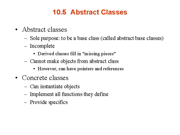 10. 5 Abstract Classes • Abstract classes – Sole purpose: to be a base