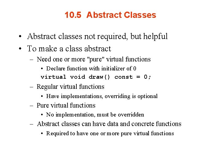 10. 5 Abstract Classes • Abstract classes not required, but helpful • To make